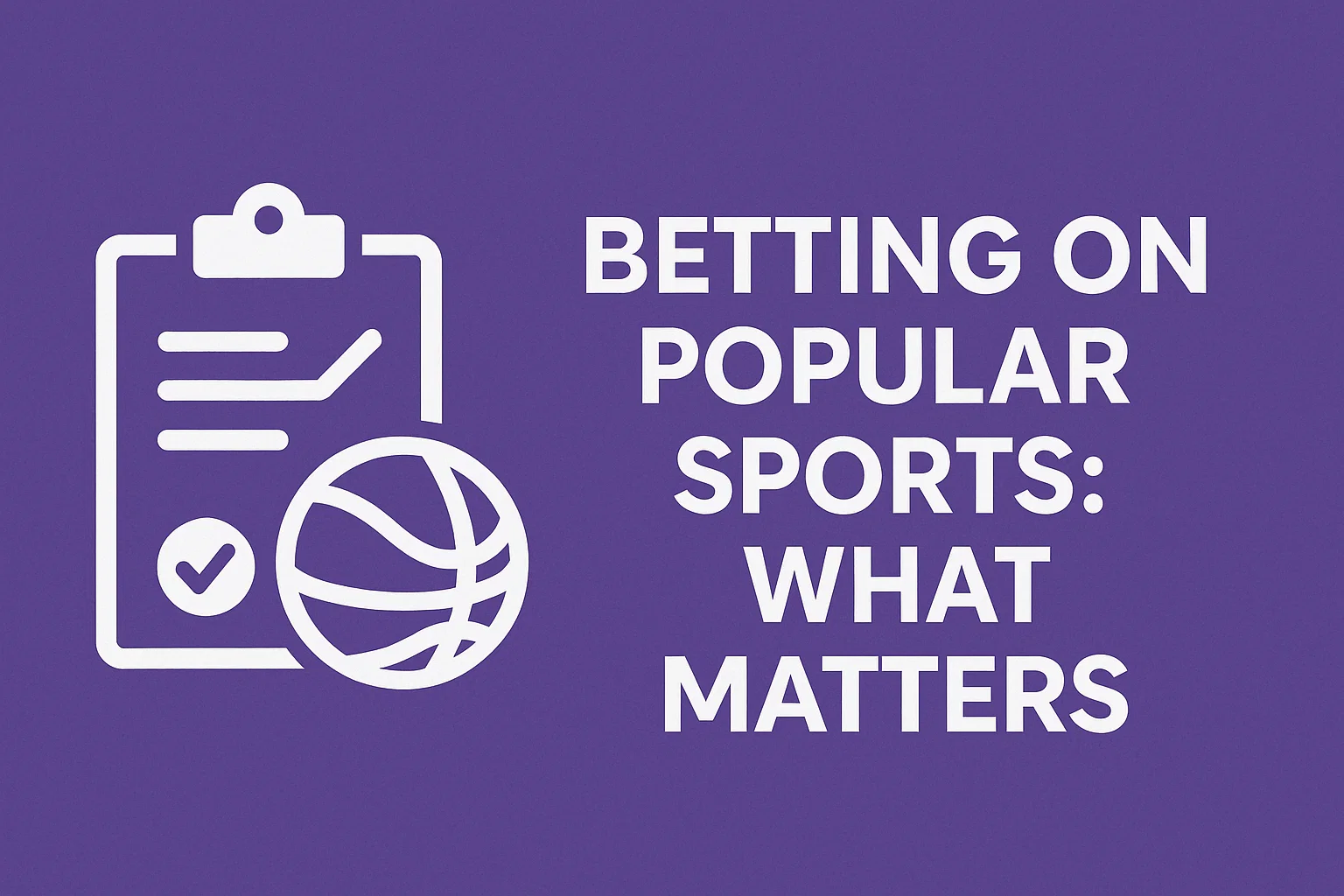 Betting on Popular Sports: What Matters