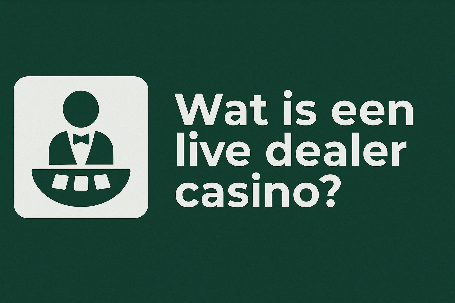 Wat is een live dealer casino?