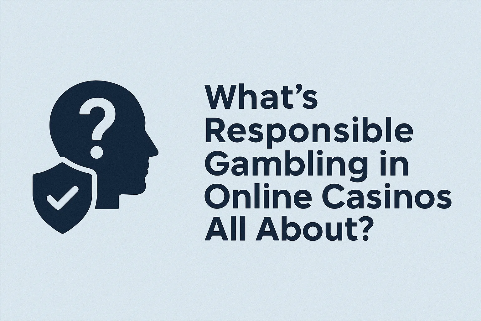 What's Responsible Gambling in Online Casinos All About?